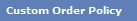 Custom Order Policy
